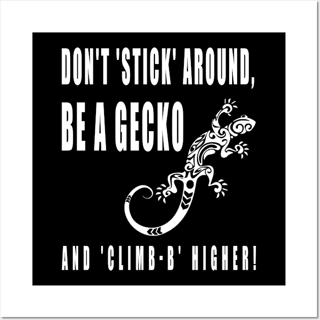 Don't 'stick' around, be a gecko and 'climb-b' higher Wall Art by Double You Store